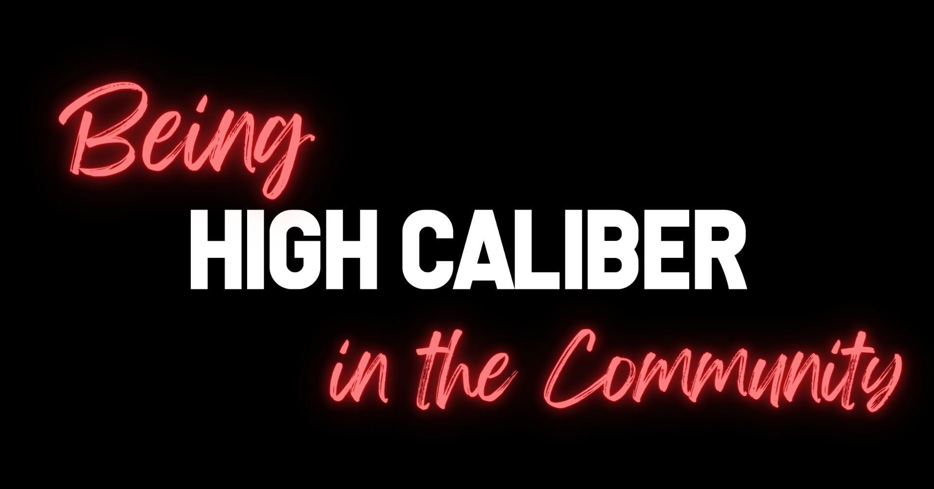 High caliber in the community 